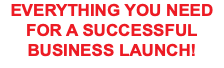 EVERYTHING YOU NEED FOR A SUCCESSFUL BUSINESS LAUNCH!